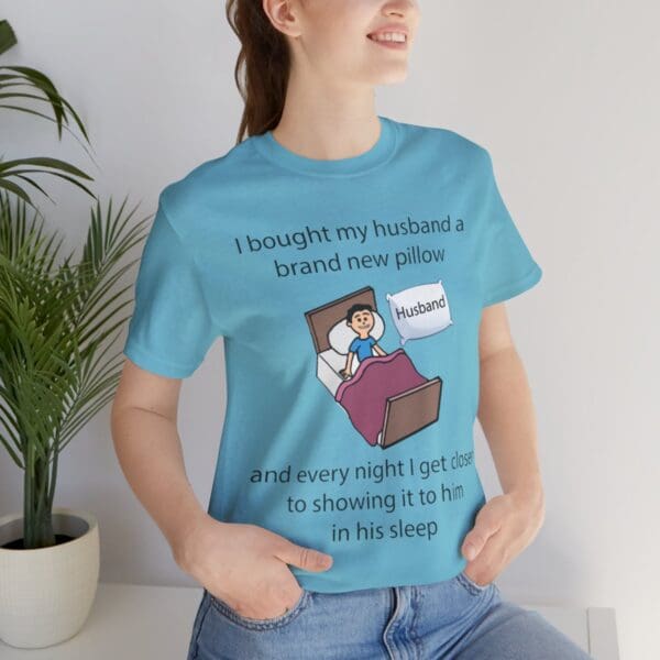 I Bought My Husband a Pillow Unisex Jersey Short Sleeve Tee - Image 285