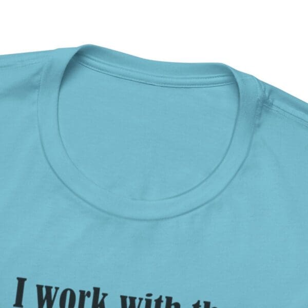 I Work With The Greatest People Unisex Jersey Short Sleeve Tee - Image 171