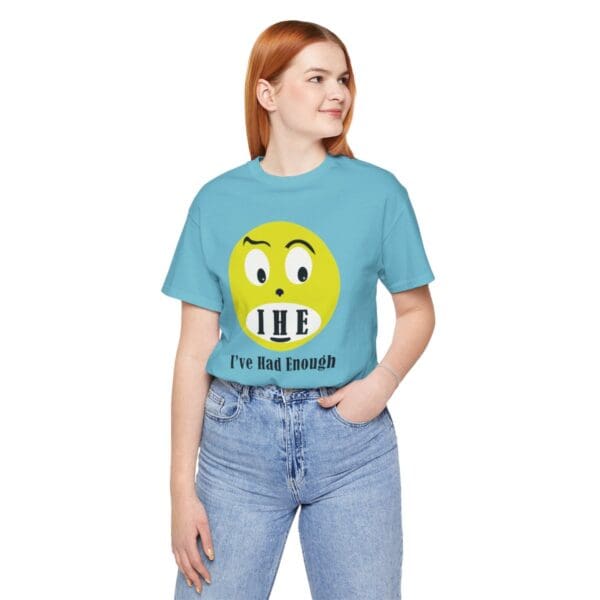 The Original I've Had Enough Unisex Jersey Short Sleeve Tee - Image 221