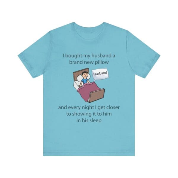 I Bought My Husband a Pillow Unisex Jersey Short Sleeve Tee - Image 263