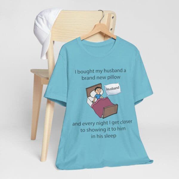 I Bought My Husband a Pillow Unisex Jersey Short Sleeve Tee - Image 270