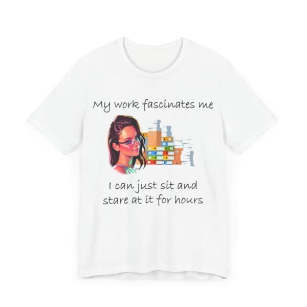 My Work Fascinates Me Unisex Jersey Short Sleeve Tee - Image 3