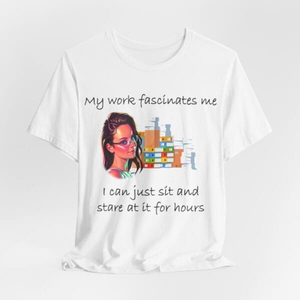 My Work Fascinates Me Unisex Jersey Short Sleeve Tee - Image 6