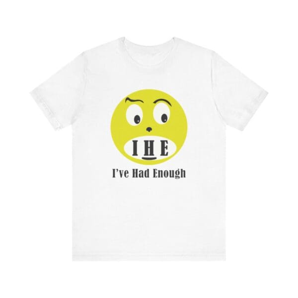 The Original I've Had Enough Unisex Jersey Short Sleeve Tee - Image 31