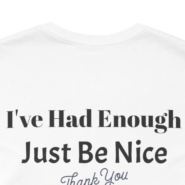 The Original I've Had Enough Unisex Jersey Short Sleeve Tee - Image 40