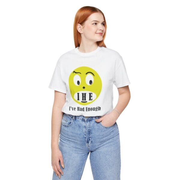 The Original I've Had Enough Unisex Jersey Short Sleeve Tee - Image 47