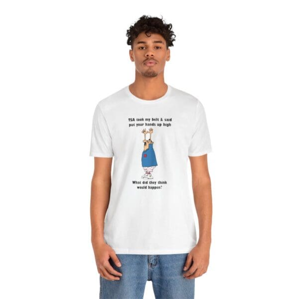 TSA took my belt Unisex Jersey Short Sleeve Tee - Image 41