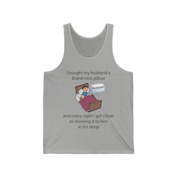 I Bought My Husband a Pillow  Unisex Jersey Tank - Image 3