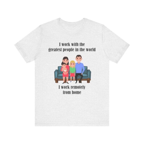 I Work With The Greatest People Unisex Jersey Short Sleeve Tee - Image 33