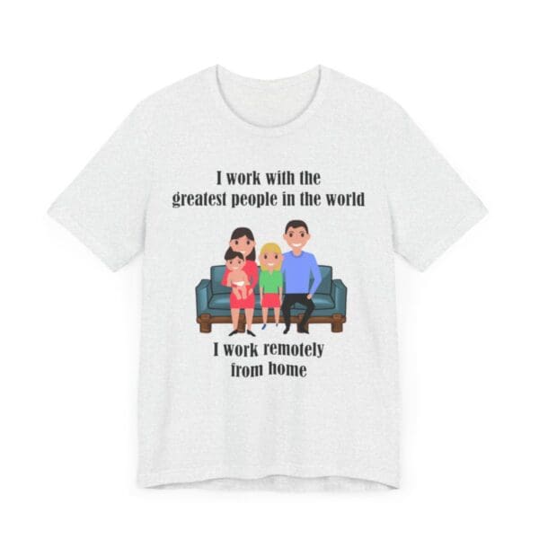 I Work With The Greatest People Unisex Jersey Short Sleeve Tee - Image 34