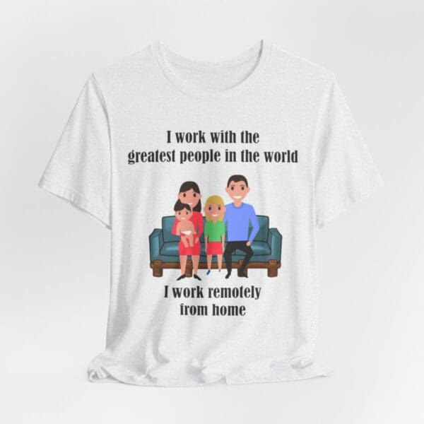 I Work With The Greatest People Unisex Jersey Short Sleeve Tee - Image 35