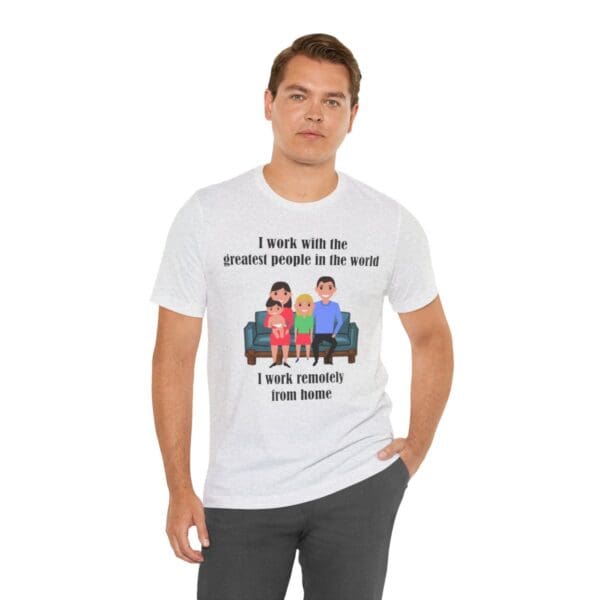 I Work With The Greatest People Unisex Jersey Short Sleeve Tee - Image 39