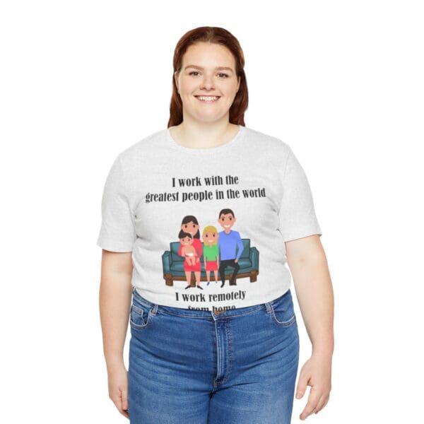 I Work With The Greatest People Unisex Jersey Short Sleeve Tee - Image 40