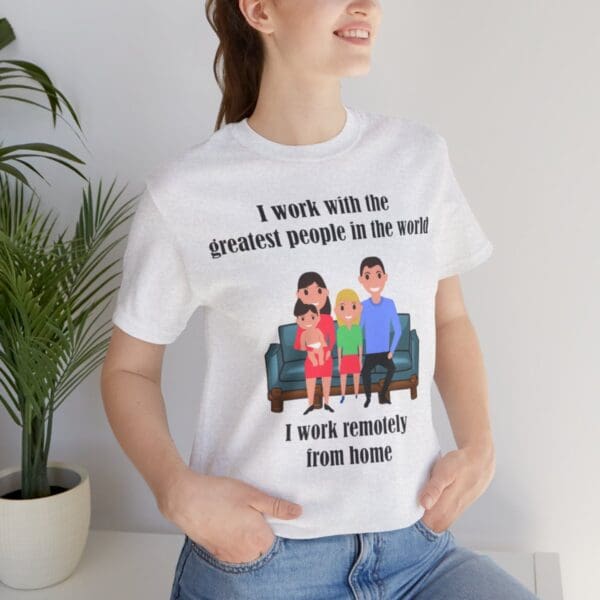 I Work With The Greatest People Unisex Jersey Short Sleeve Tee - Image 45