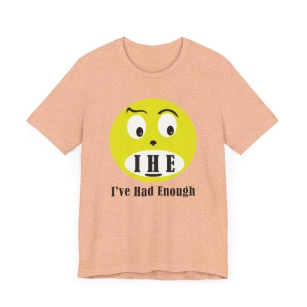 The Original I've Had Enough Unisex Jersey Short Sleeve Tee - Image 120