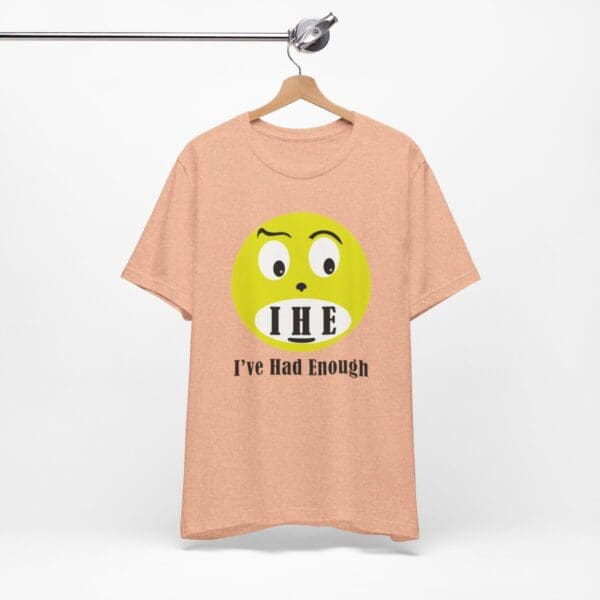 The Original I've Had Enough Unisex Jersey Short Sleeve Tee - Image 124