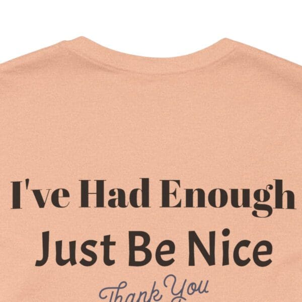 The Original I've Had Enough Unisex Jersey Short Sleeve Tee - Image 127