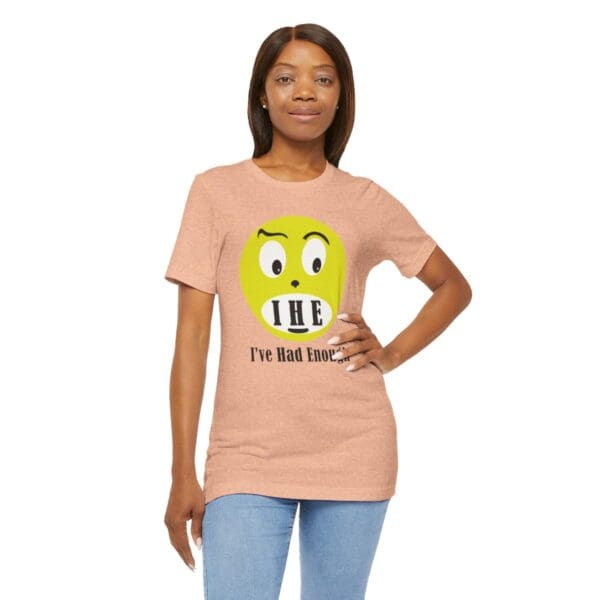 The Original I've Had Enough Unisex Jersey Short Sleeve Tee - Image 138