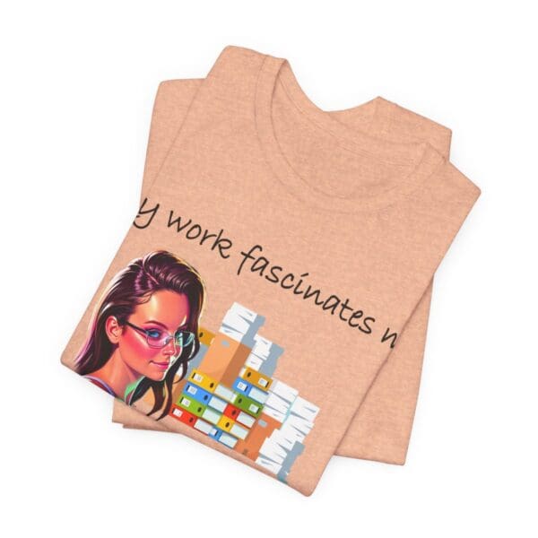 My Work Fascinates Me Unisex Jersey Short Sleeve Tee - Image 179