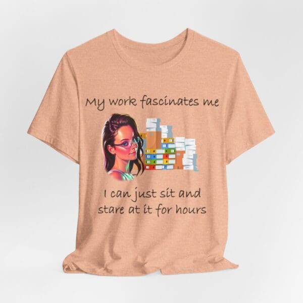 My Work Fascinates Me Unisex Jersey Short Sleeve Tee - Image 180