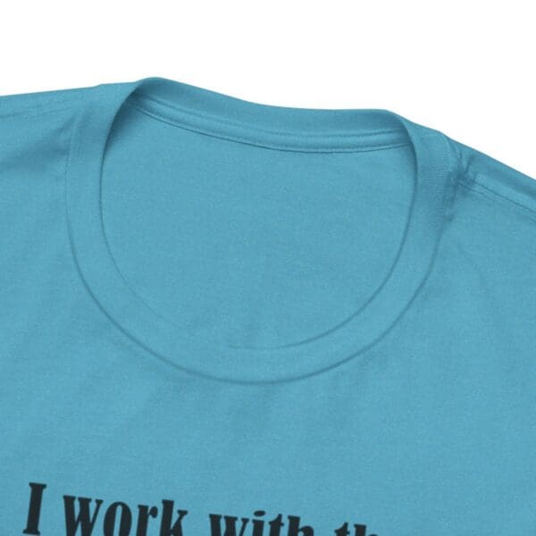 I Work With The Greatest People Unisex Jersey Short Sleeve Tee - Image 241