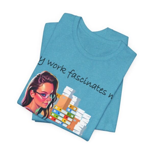 My Work Fascinates Me Unisex Jersey Short Sleeve Tee - Image 324