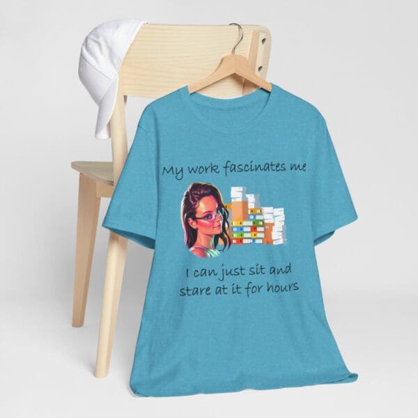 My Work Fascinates Me Unisex Jersey Short Sleeve Tee - Image 327