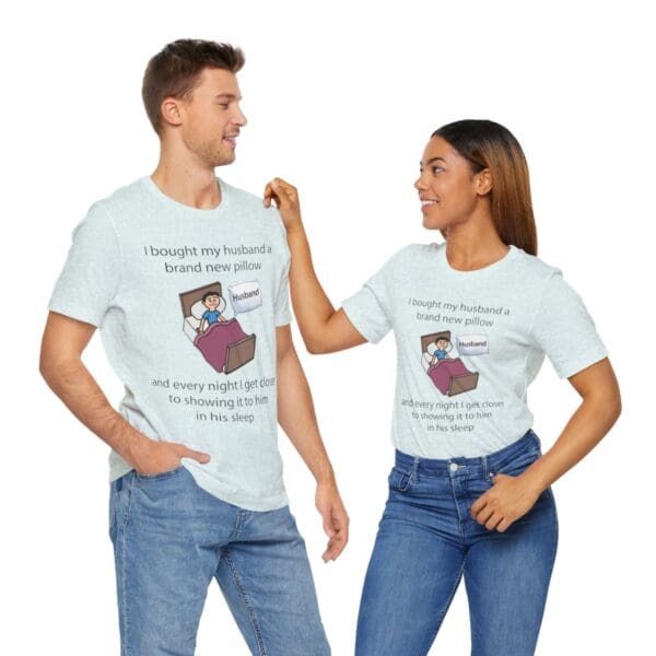 I Bought My Husband a Pillow Unisex Jersey Short Sleeve Tee - Image 257