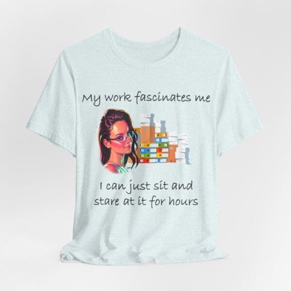 My Work Fascinates Me Unisex Jersey Short Sleeve Tee - Image 209