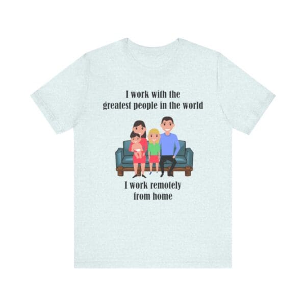 I Work With The Greatest People Unisex Jersey Short Sleeve Tee - Image 135