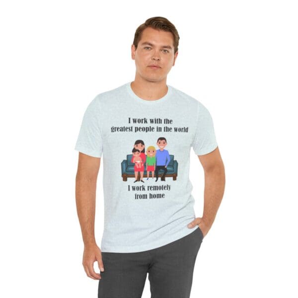 I Work With The Greatest People Unisex Jersey Short Sleeve Tee - Image 148