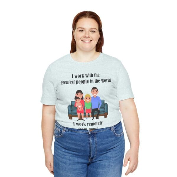 I Work With The Greatest People Unisex Jersey Short Sleeve Tee - Image 149