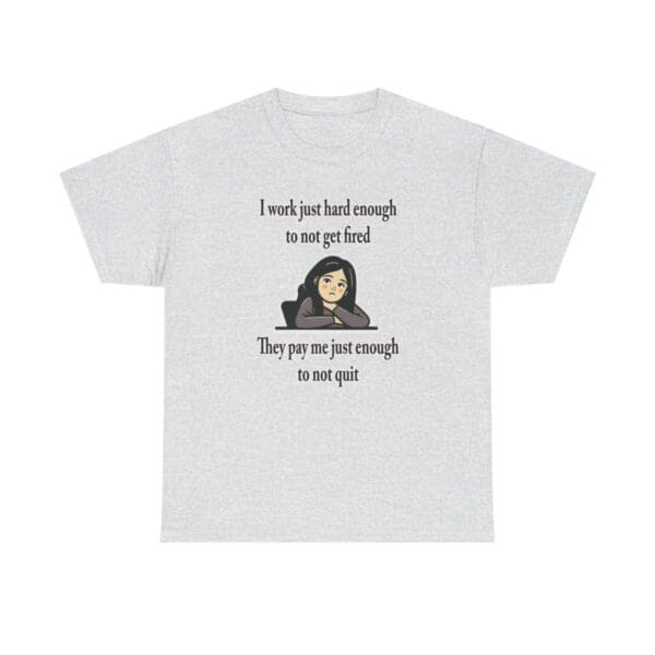 I Work Just Hard Enough Unisex Heavy Cotton Tee - Image 29