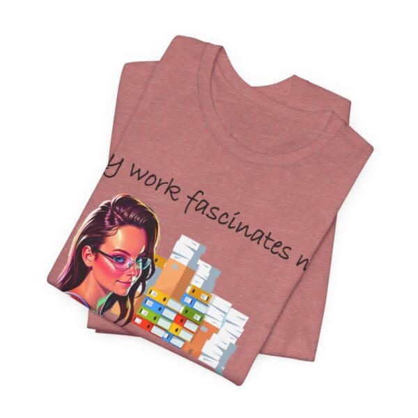 My Work Fascinates Me Unisex Jersey Short Sleeve Tee - Image 63