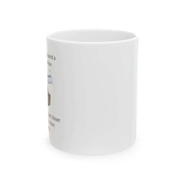 I Bought My Husband a Pillow Ceramic Mug, 11oz - Image 2