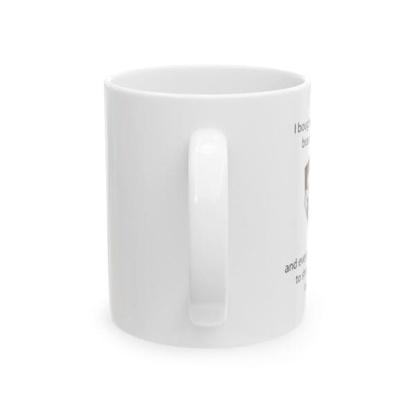 I Bought My Husband a Pillow Ceramic Mug, 11oz - Image 3