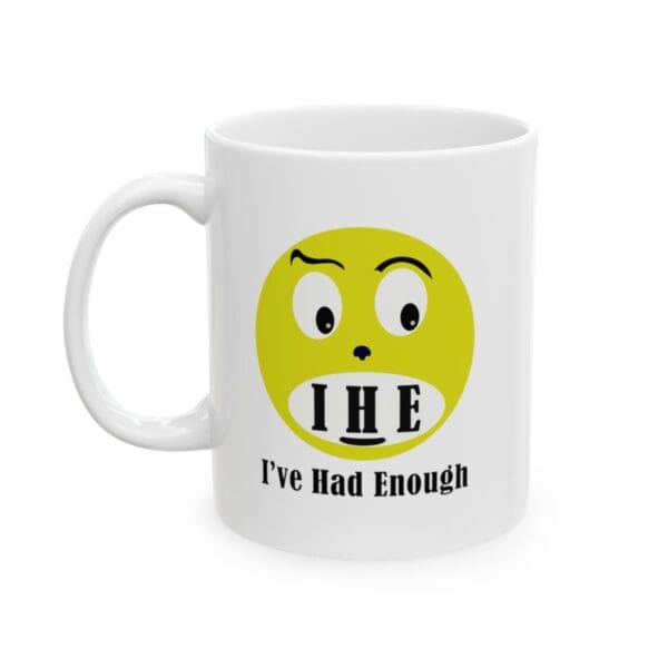 The Original I've Had Enough Ceramic Mug, 11oz