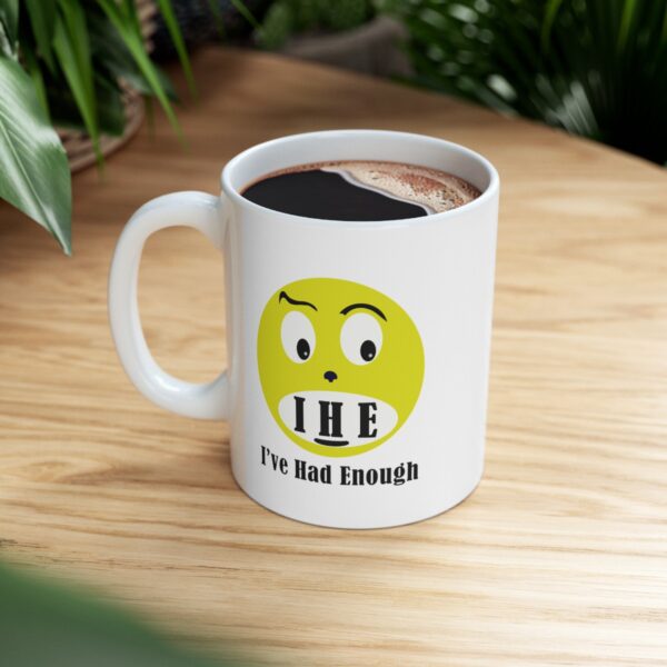 The Original I've Had Enough Ceramic Mug, 11oz - Image 9