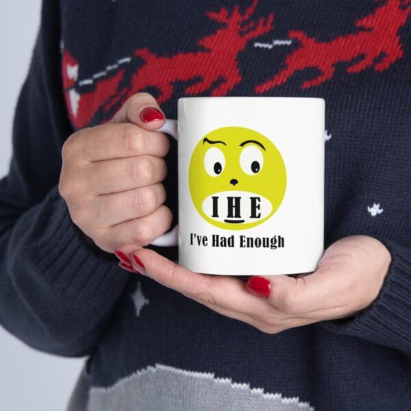 The Original I've Had Enough Ceramic Mug, 11oz - Image 12