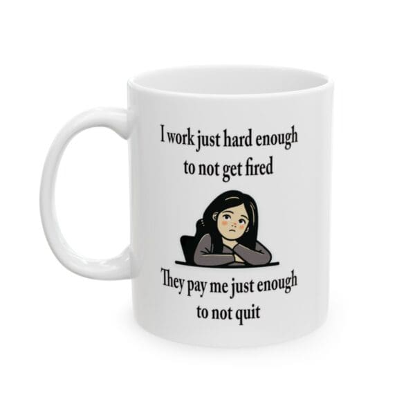 I Work Just Hard Enough Ceramic Mug, (11oz, 15oz)