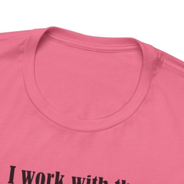 I Work With The Greatest People Unisex Jersey Short Sleeve Tee - Image 263