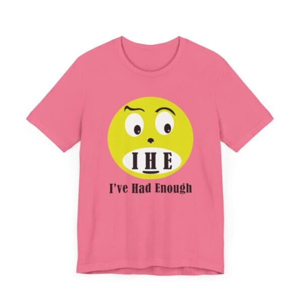 The Original I've Had Enough Unisex Jersey Short Sleeve Tee - Image 352