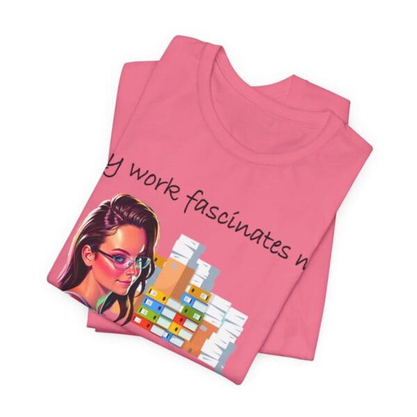 My Work Fascinates Me Unisex Jersey Short Sleeve Tee - Image 353