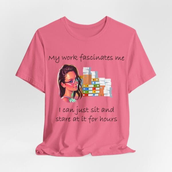 My Work Fascinates Me Unisex Jersey Short Sleeve Tee - Image 354