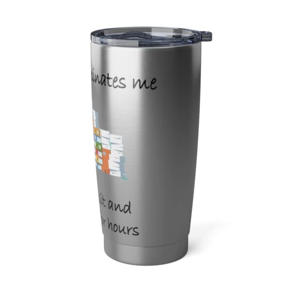 My Work Fascinates Me Vagabond 20oz Tumbler - Image 4