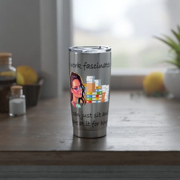 My Work Fascinates Me Vagabond 20oz Tumbler - Image 5