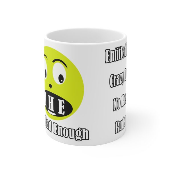 The Original I've Had Enough and Why Ceramic Mugs (11oz15oz20oz) - Image 2