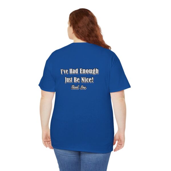 The Original I've Had Enough and Why Unisex Heavy Cotton Tee - Image 259