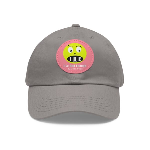 The Original I've Had Enough Dad Hat with Leather Patch (Round) - Image 128