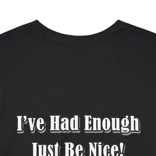 The Original I've Had Enough and Why Unisex Heavy Cotton Tee - Image 65